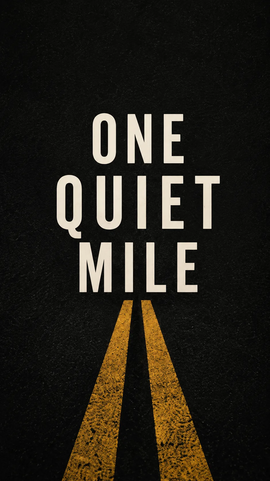 One Quiet Mile title above yellow road lines on blacktop