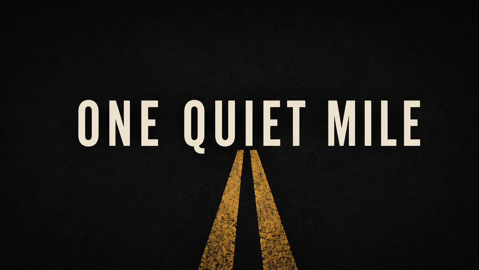 One Quiet Mile title over road lines on dark pavement